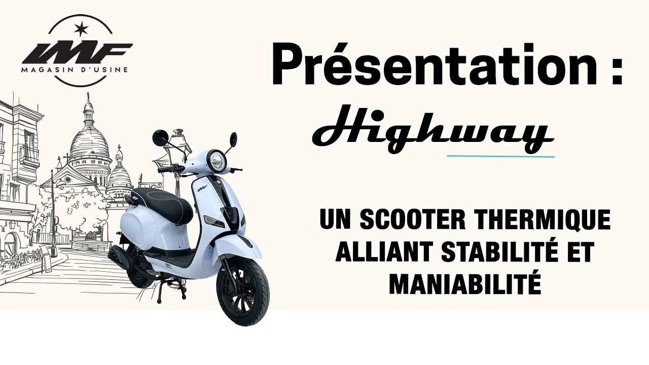 Highway - présentation scooter thermique 2 roues - IMF Magasin d'Usine