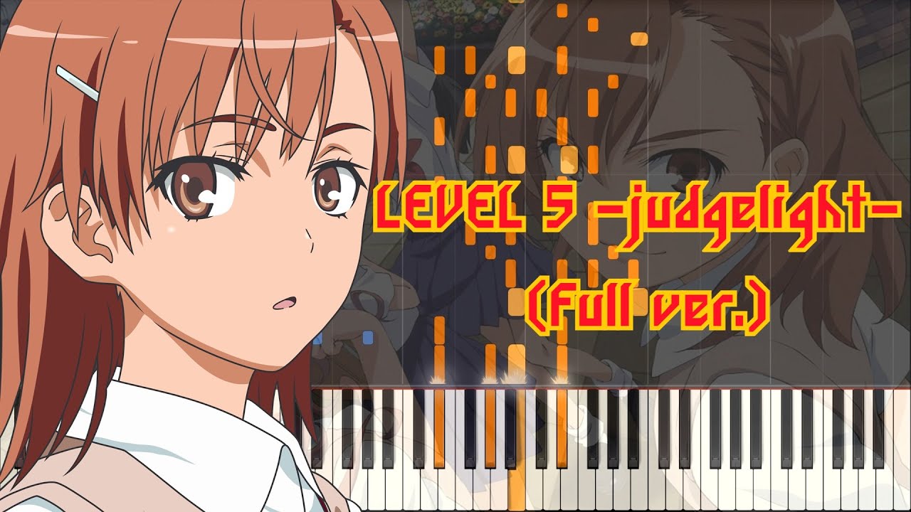 [Toaru Kagaku no Railgun OP 2] : LEVEL 5 -judgelight- (Full ver.) Piano Arrangement
