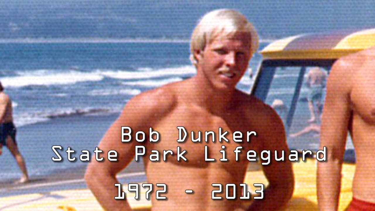 Bob Dunker -  CA State Park Lifeguard 1972 - 2013
