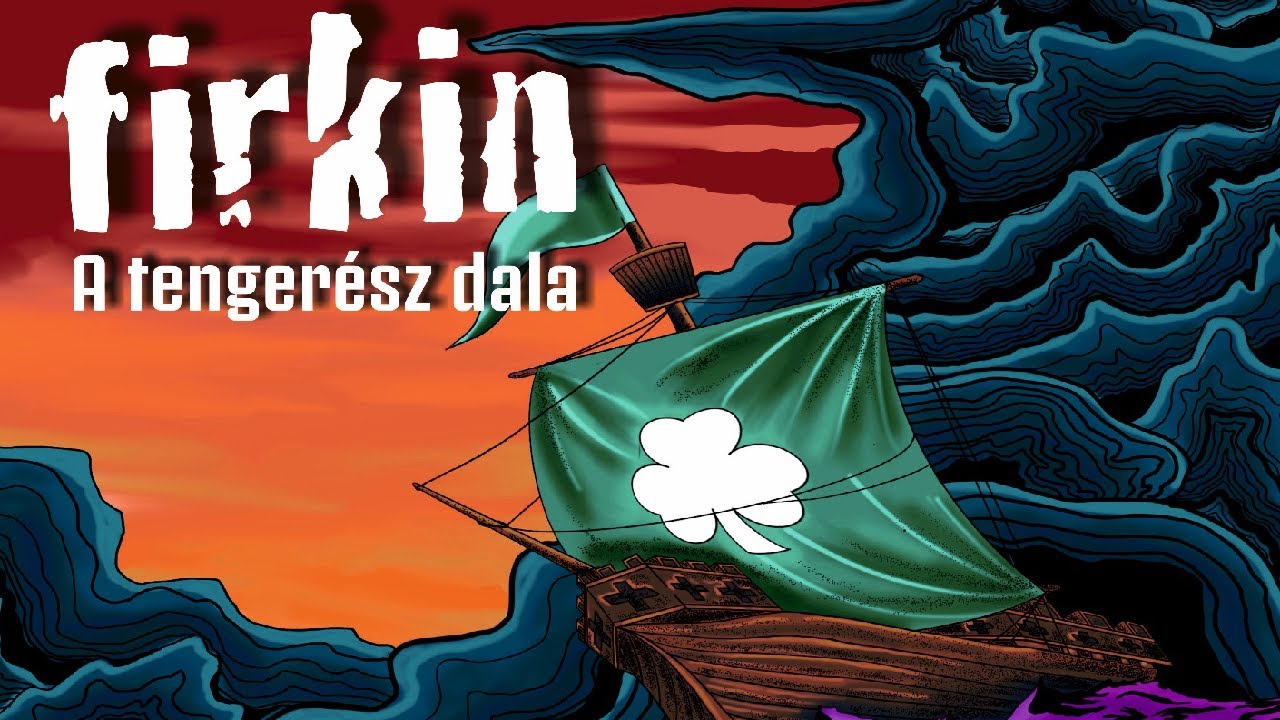 FIRKIN - A tengerész dala (Dalszöveg - Official Lyric Video)