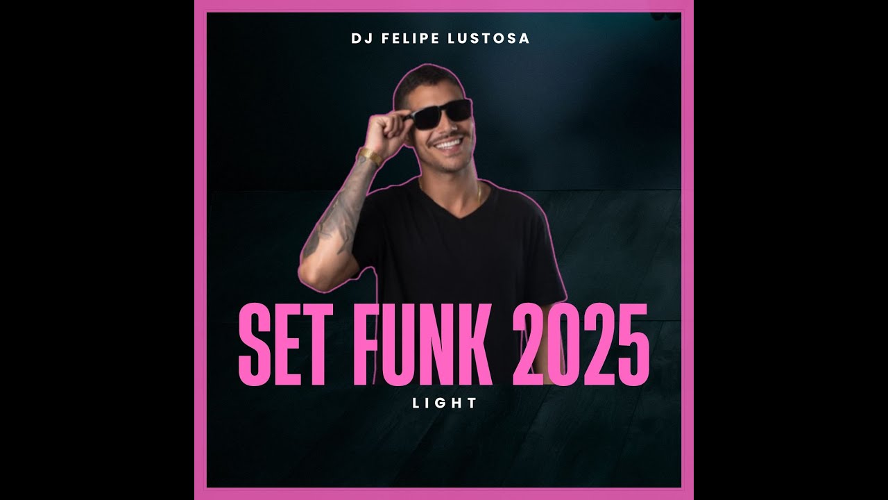 SET FUNK LIGHT 2025 (DJ FELIPE LUSTOSA)