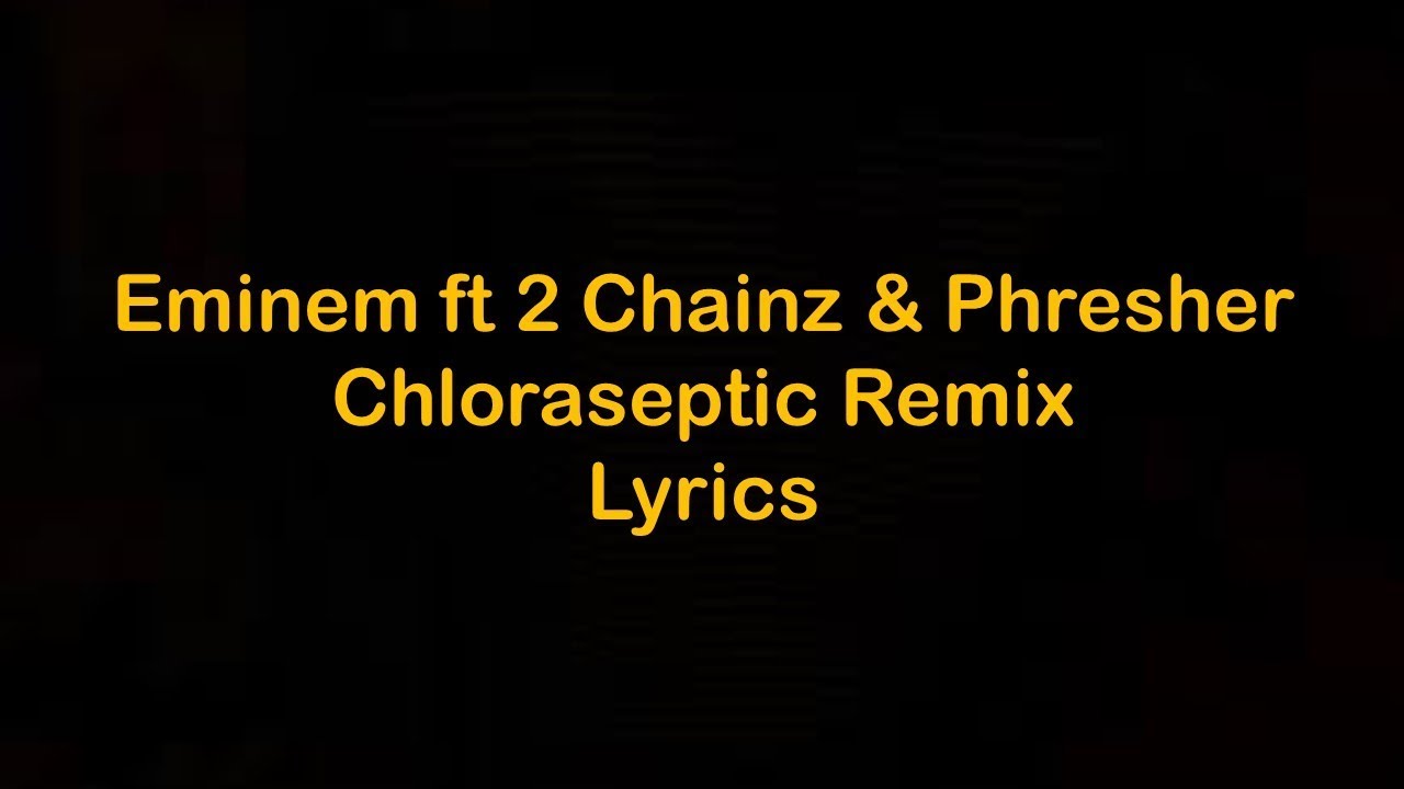 Eminem - Chloraseptic Remix ft 2 Chainz & Phresher [Lyrics]