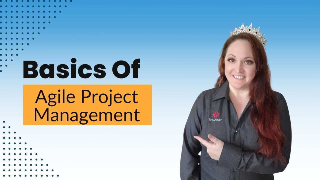 Basics of Agile Project Management: Agile Project Management 101