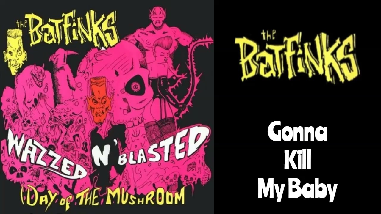 The Batfinks - Gonna Kill My Baby