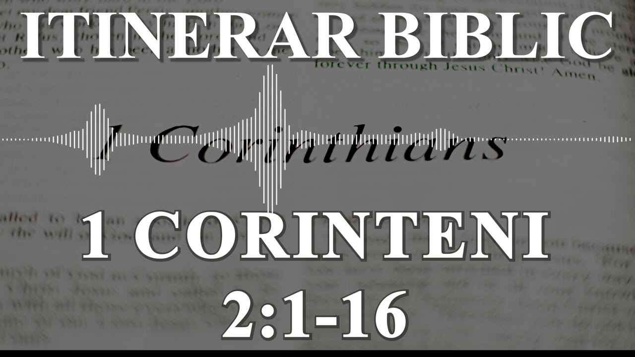 1 Corinteni 2:1-16 | Itinerar Biblic | Episodul 558