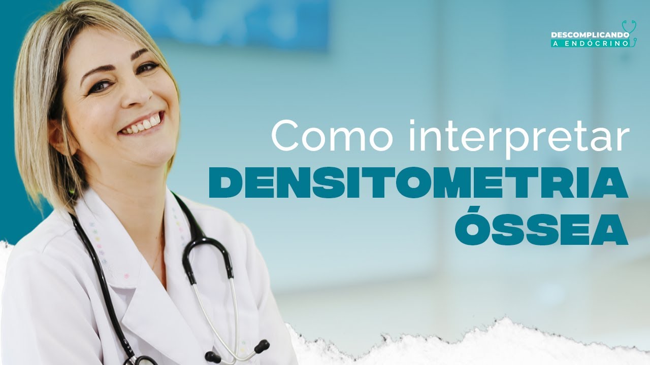 #044 - COMO INTERPRETAR DENSITOMETRIA ÓSSEA