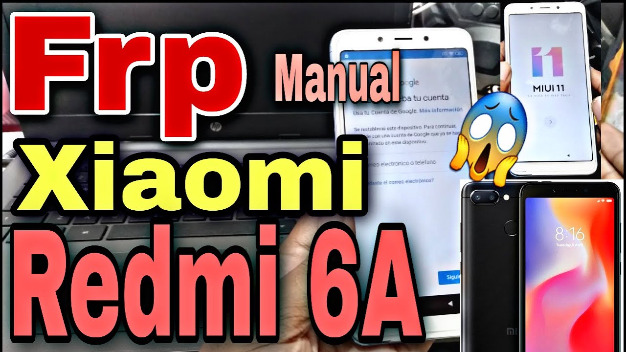 Frp Manual Redmi 6A, Como Quitar Cuenta De Google Xiaomi Redmi 6A