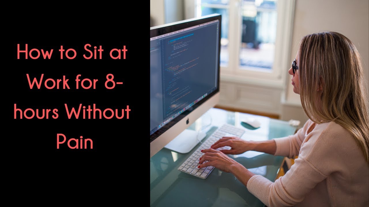 How to sit at work for 8 hours without pain