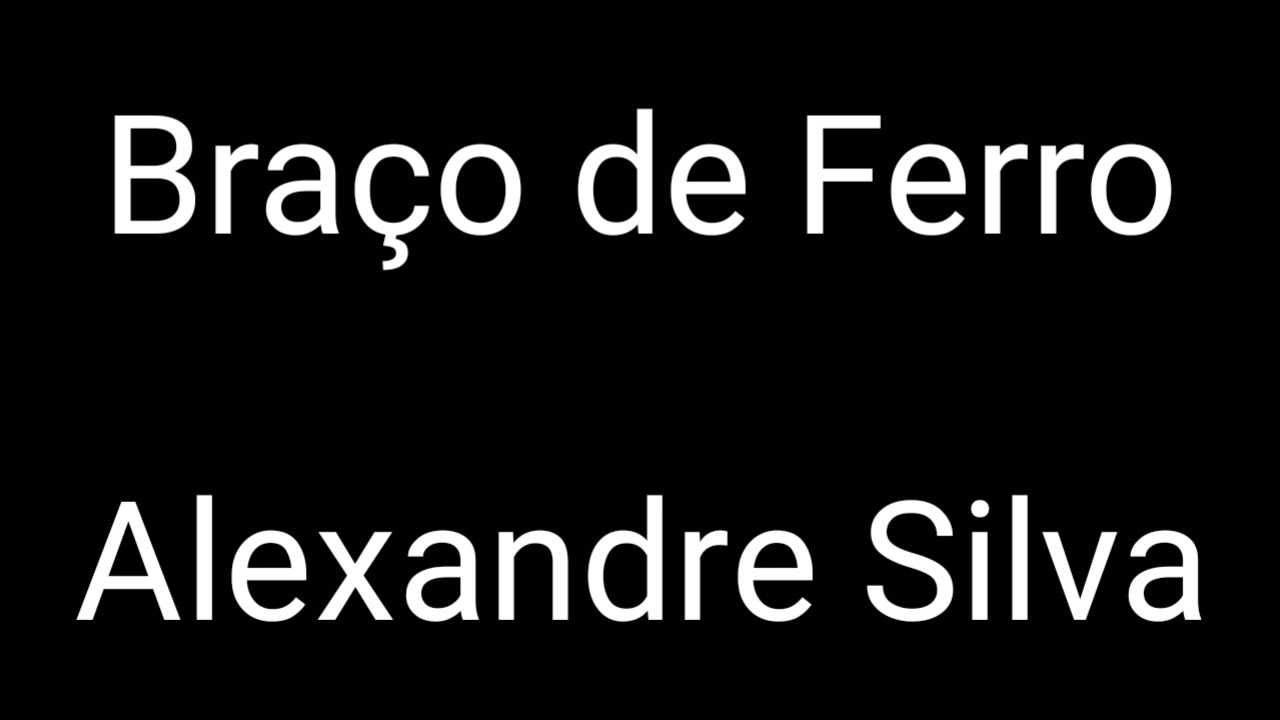 Braço de Ferro  -  Alexandre Silva (Letra)