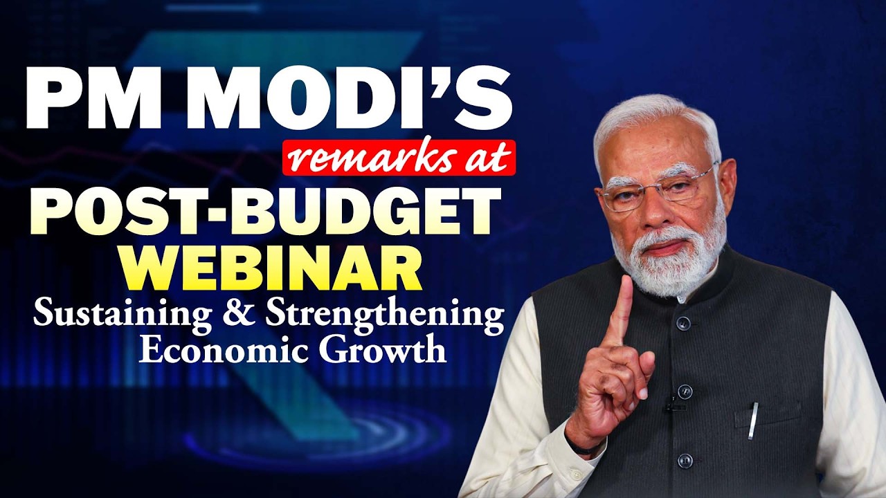 LIVE: PM Narendra Modi addresses post-budget webinar on “Sustaining & Strengthening Economic Growth”