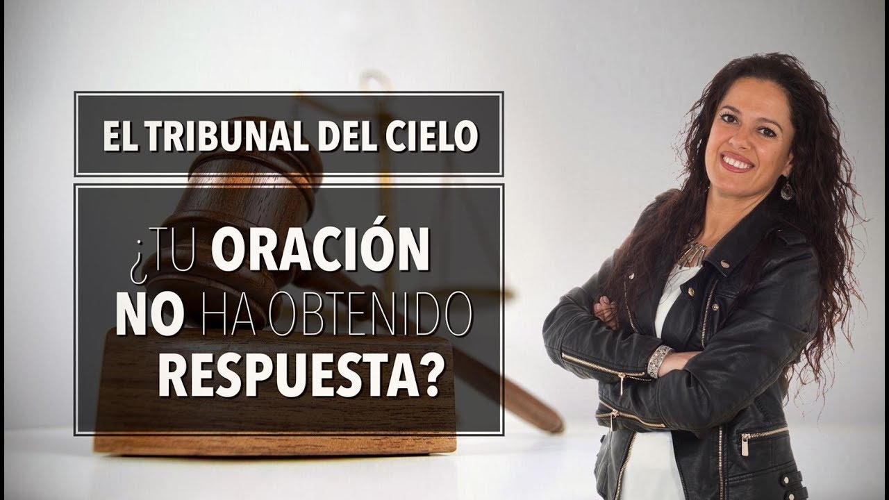 El tribunal del Cielo, ¿Tu Oración No Ha Obtenido Respuesta? - Pastora Ana Olondo