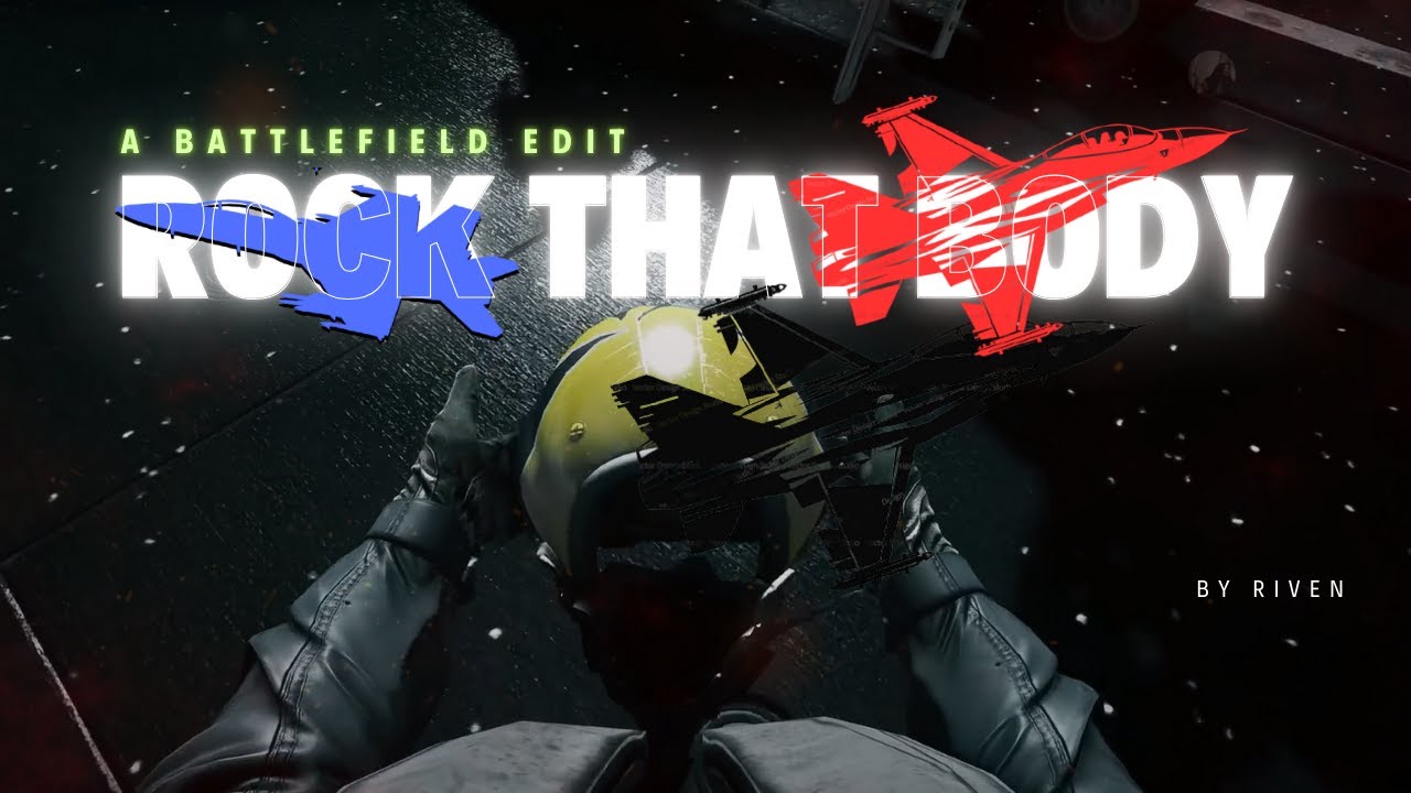 ROCK THAT BODY - A BATTLEFIELD EDIT