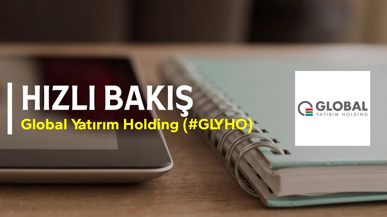 Hızlı Bakış - Global Yatırım Holding #GLYHO