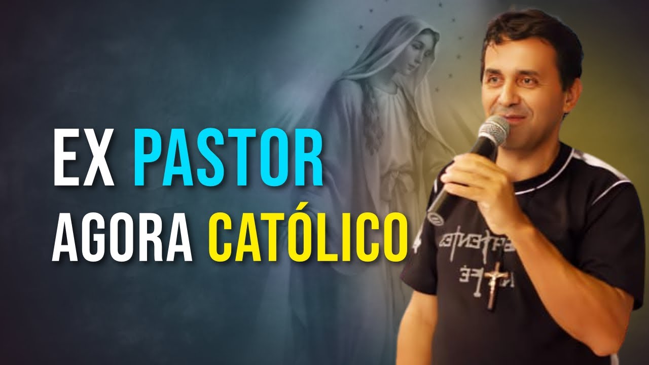 Ex Pastor: Hoje Católico Por Nossa Senhora