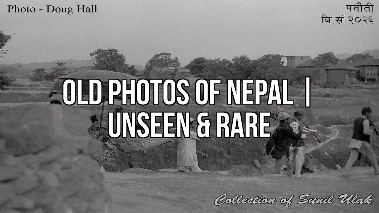 Old Photos Of Nepal | Unseen & Rare