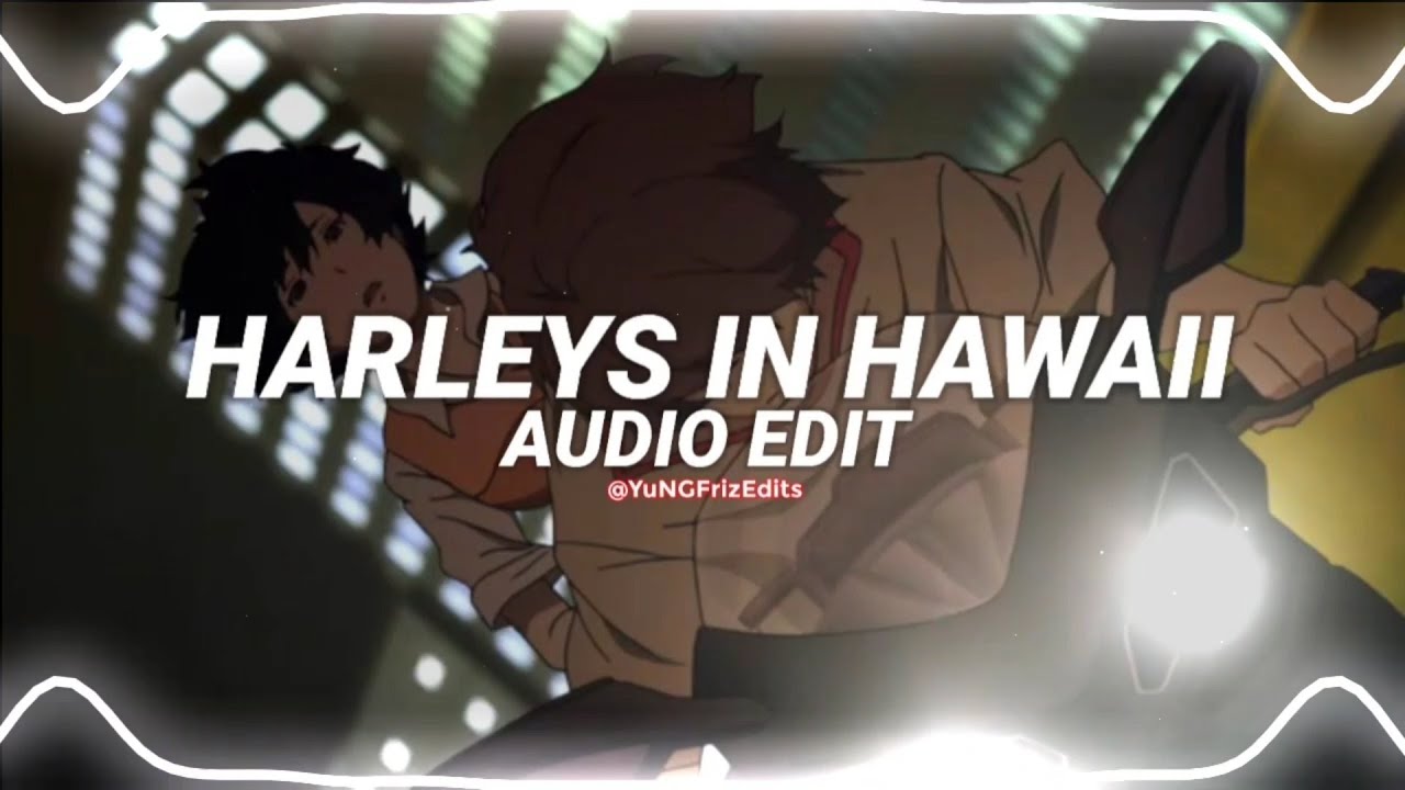 harleys in hawaii (you and i) - katy perry [edit audio]
