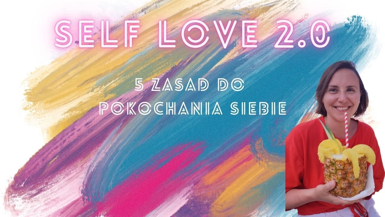 Self love 2.0 - 5 zasad do pokochania siebie