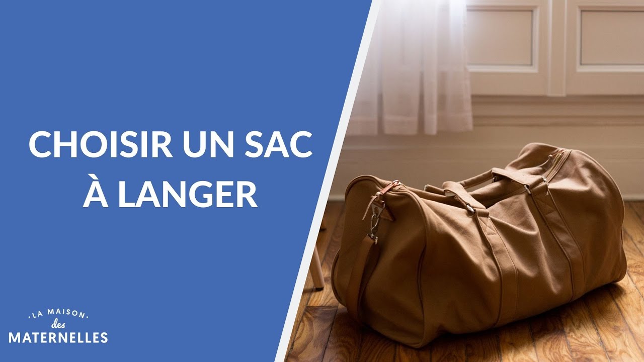 Choisir un sac à langer - La Maison des maternelles #LMDM