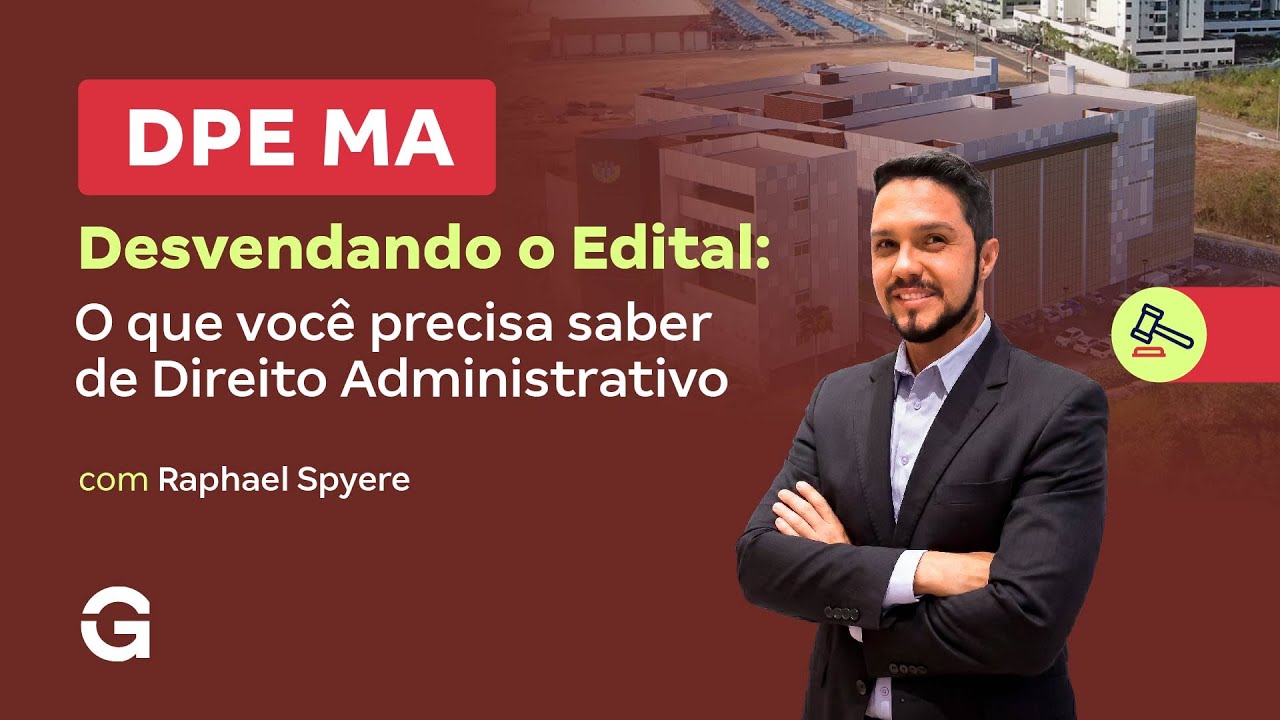 Concurso DPE MA | Desvendando o Edital: o que Você precisa saber de Direito Administrativo