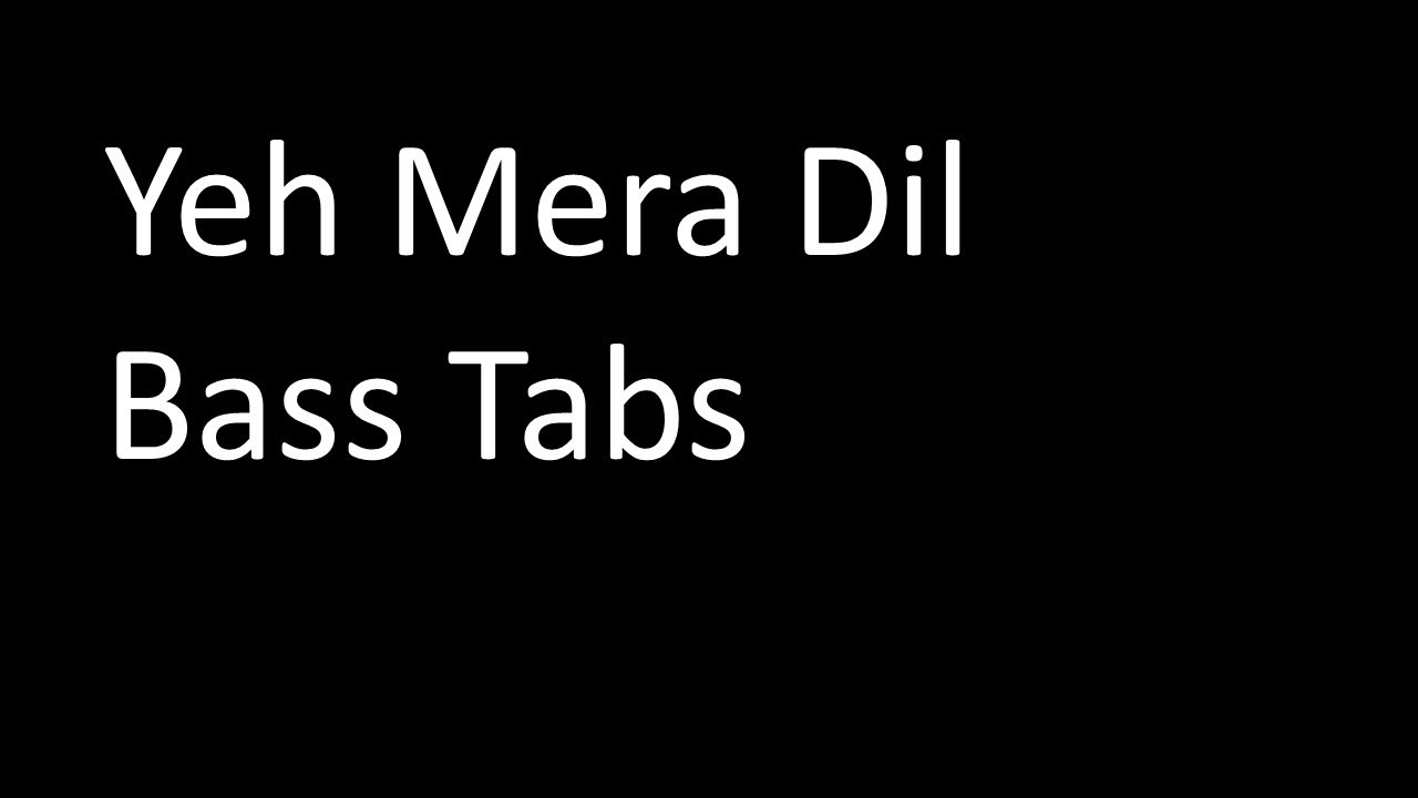 Yeh Mera Dil : Bass Tabs Demo