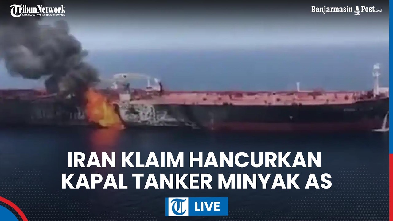 LIVE: Iran Rudal Kapal Tanker Minyak AS di Teluk Persia Hingga Hancur, Puluhan Orang Tewas