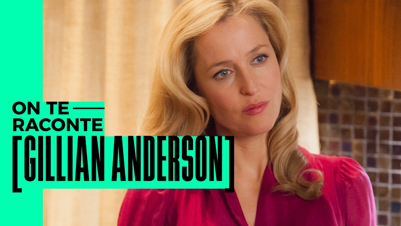 On te raconte Gillian Anderson !