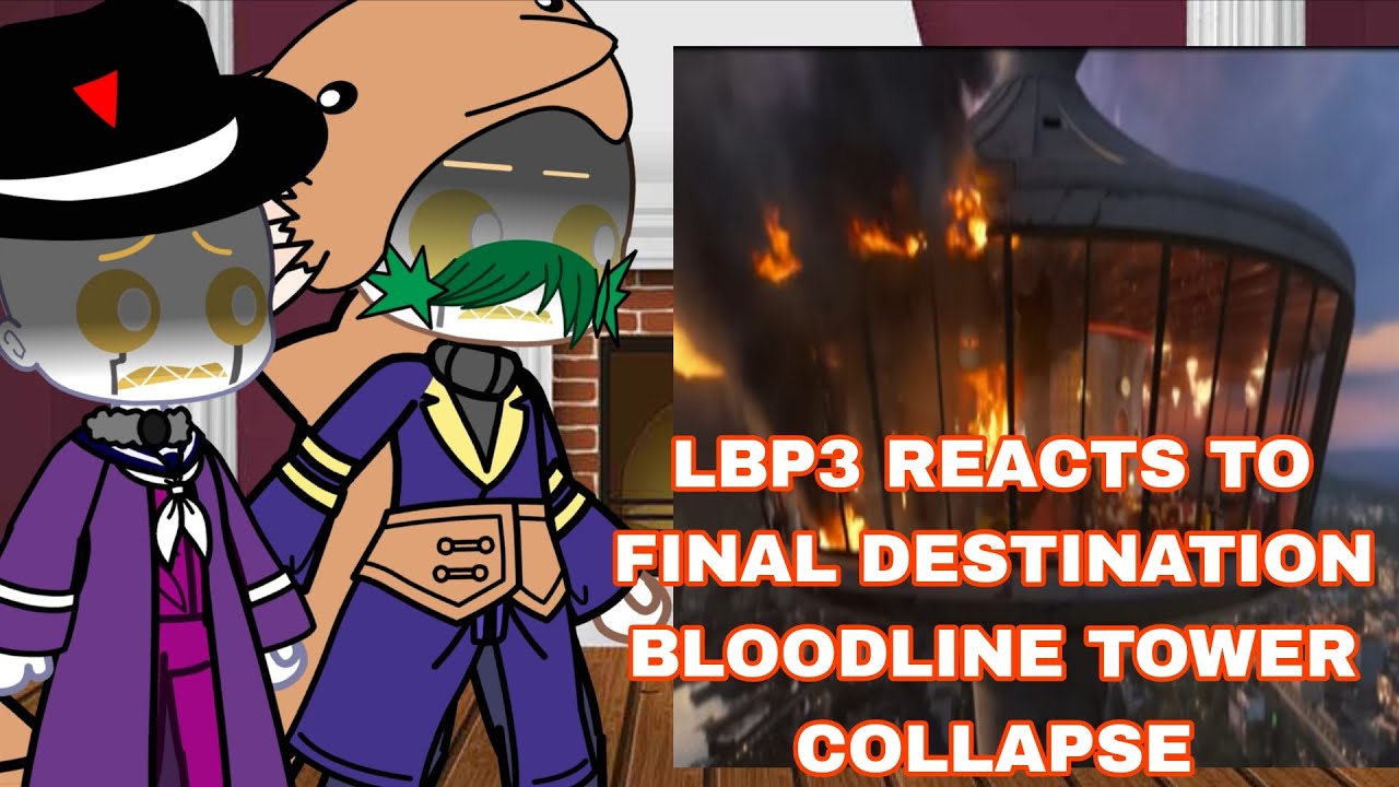 LBP3 reacts to final destination bloodline tower collapse gacha react