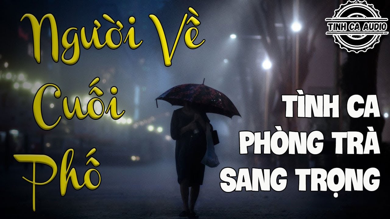 Nhạc Tình Ca Phòng Trà Sang Trọng - Người Về Cuối Phố |Tình Khúc Hải Ngoại Lãng Mạn Vượt Thời Gian