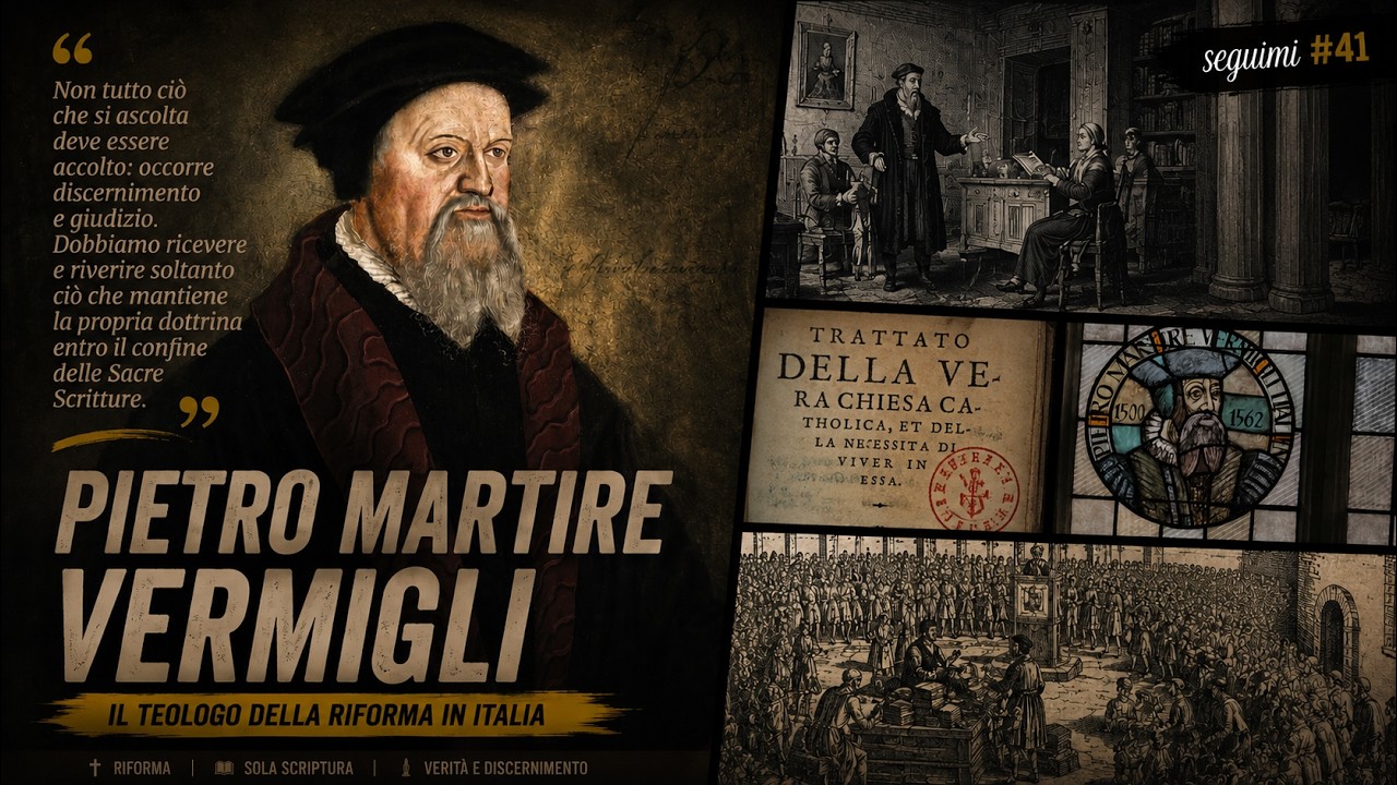 Seguimi - episodio #41: Pietro Martire Vermigli