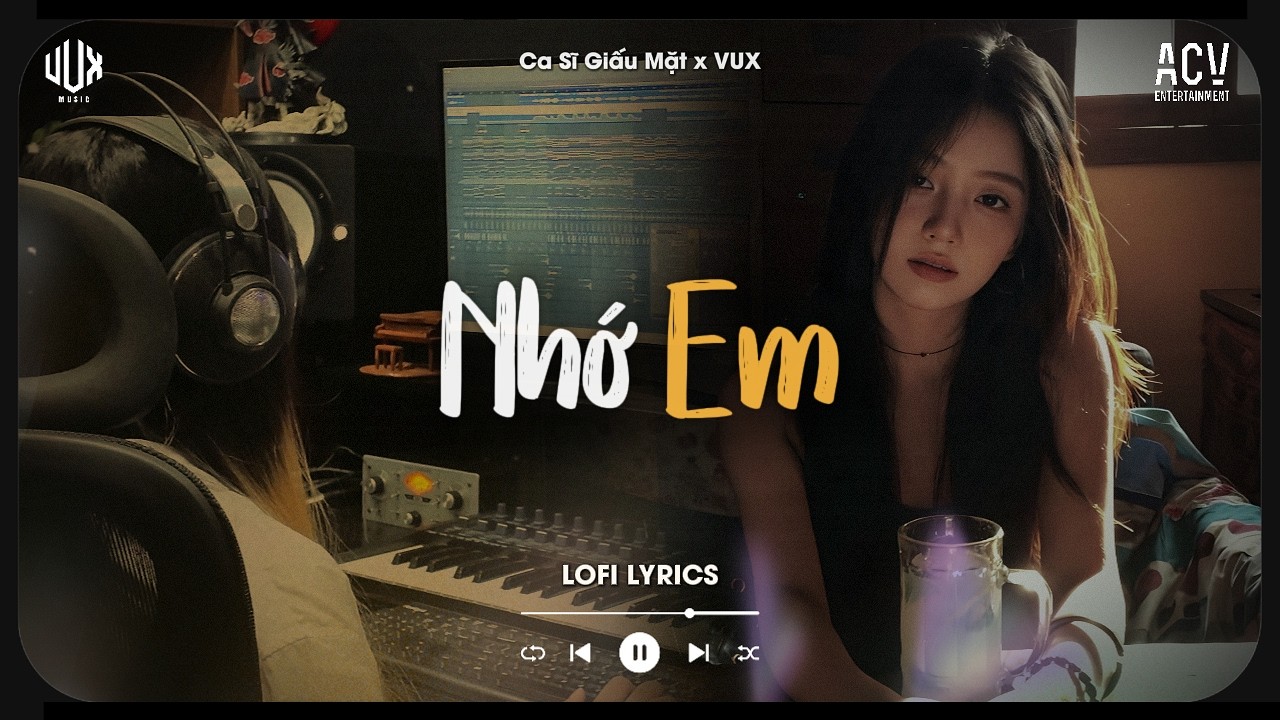 Nhớ Em [Lofi] - Ca Sĩ Giấu Mặt x VUX | Và Em Nhớ Khoảnh Khắc Khi Em Chìm Vào Mắt Anh | Lofi Lyrics