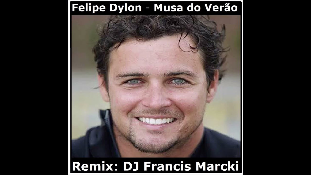 Felipe Dylon - Musa do Verão. Remix: DJ Francis Marcki