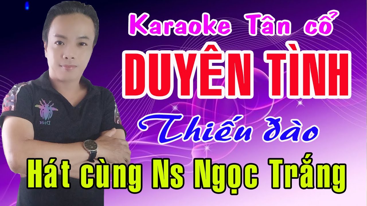 Karaoke tân cổ DUYÊN TÌNH - THIẾU ĐÀO [Hát cùng Ns Ngọc Trắng]
