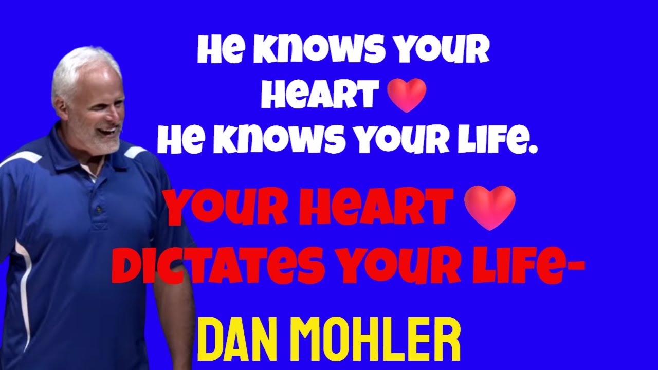 ✝️ He knows your heart❤️ He knows your life.  Your heart❤️ dictates your life- Dan Mohler