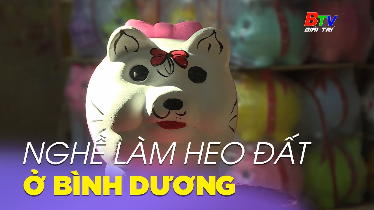Trải nghiệm nghề làm heo đất ở Bình Dương | BTV Giải trí