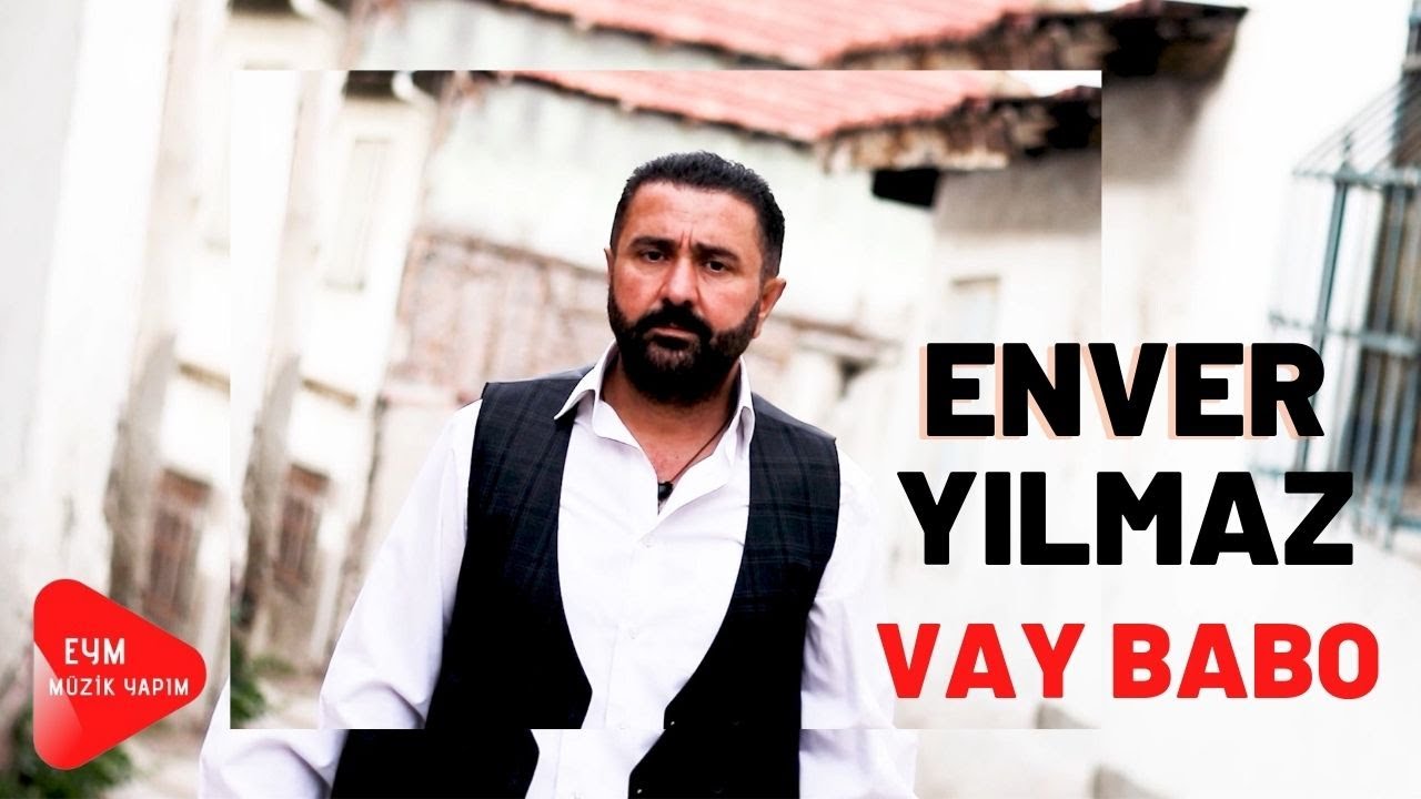 Enver Yılmaz - Vay Babo (Official Video)