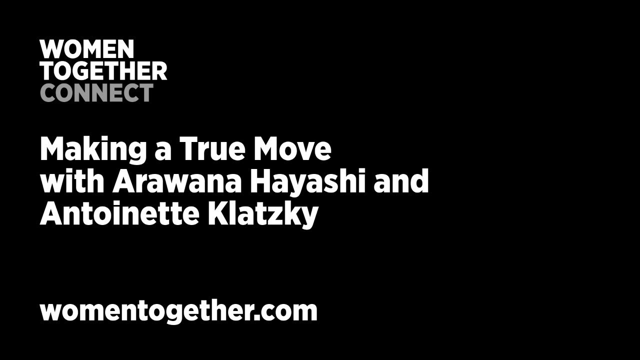 MAKING A TRUE MOVE, with Arawana Hayashi and Antoinette Klatzky