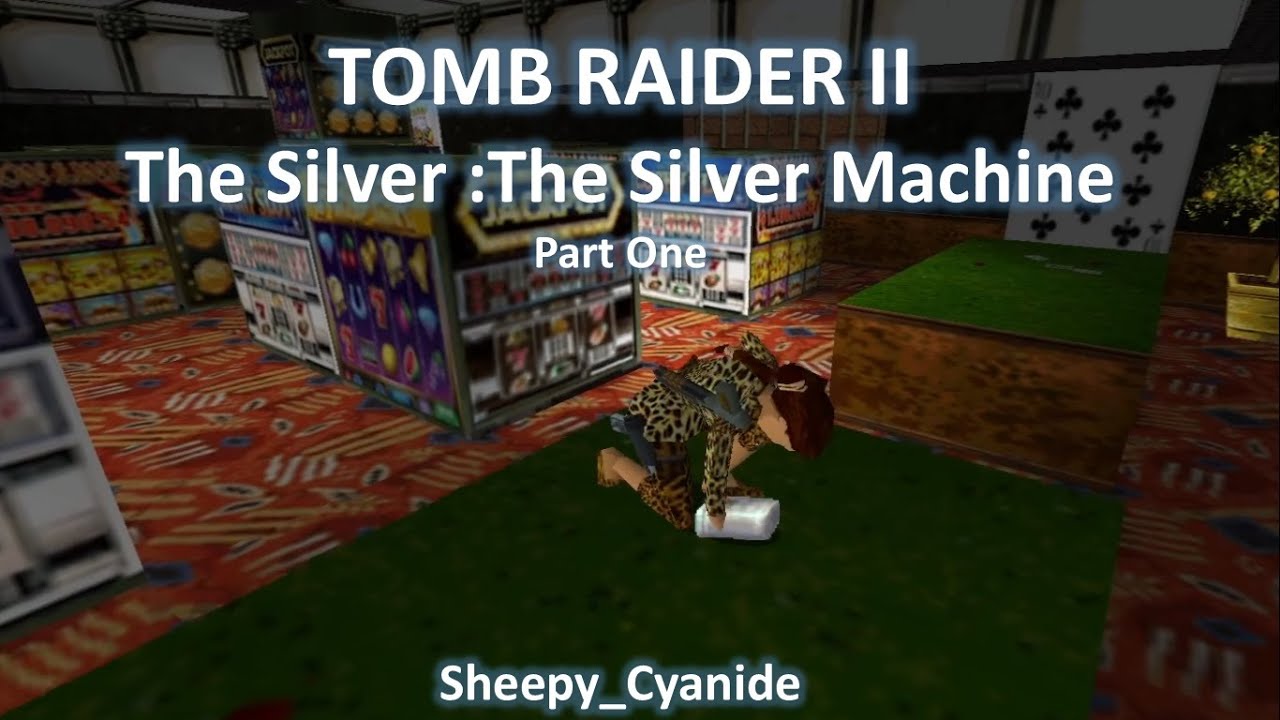 TRLE, Tomb Raider II Silver : The Silver Machine (Part One)