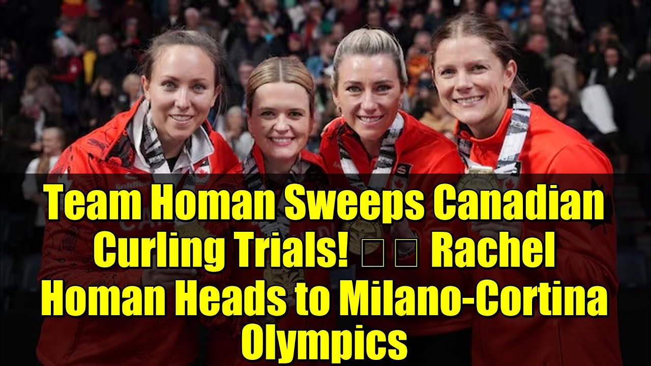 Team Homan Sweeps Canadian Curling Trials!  Rachel Homan Heads to Milano-Cortina Olympics