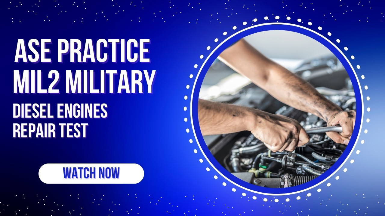ASE MIL2 Practice Test – 50 Questions for Diesel Engines
