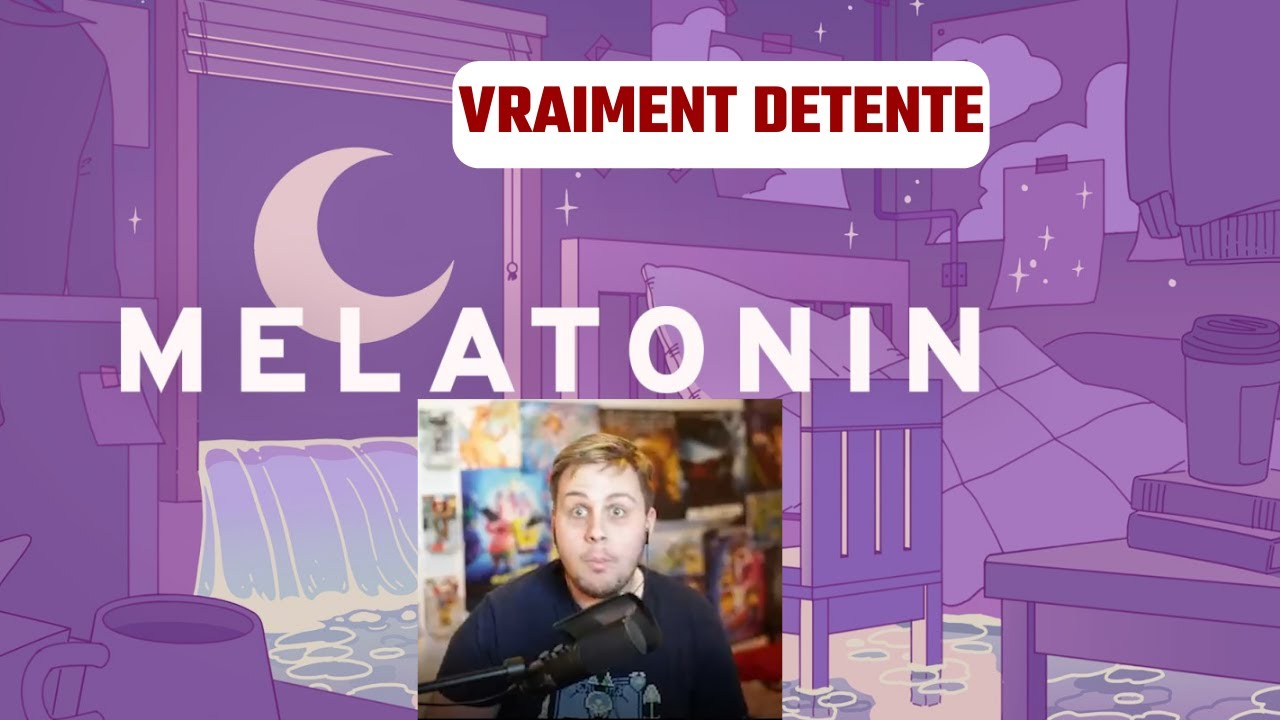 LE JEUX DE RYTHME TROP CHILL | D&eacute;couverte Melatonin