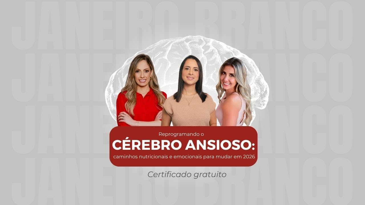 MASTERCLASS Reprogramando o cérebro ansioso: caminhos nutricionais e emocionais para mudar em 2026