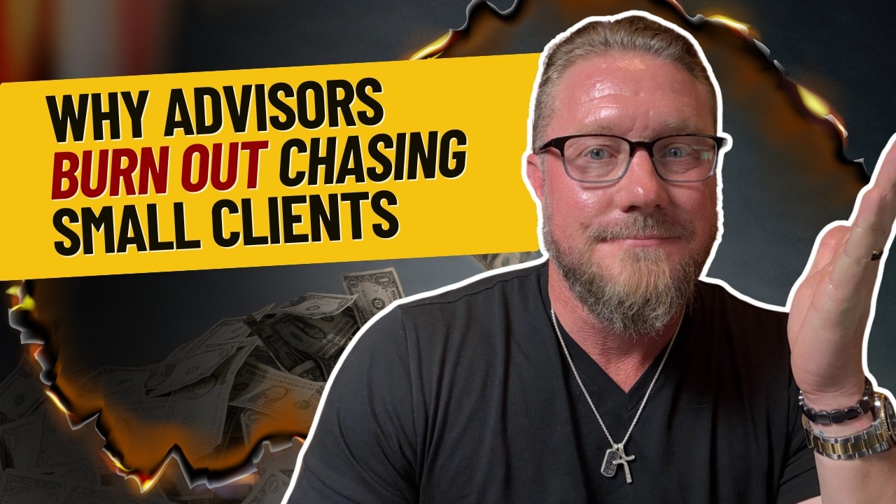Why Advisors Burn Out Chasing Small Clients