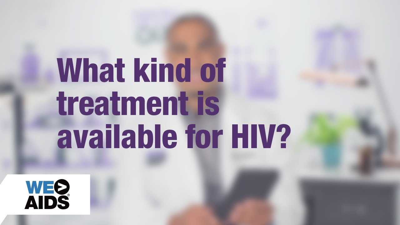 #AskTheHIVDoc: What kind of treatment is available for HIV?