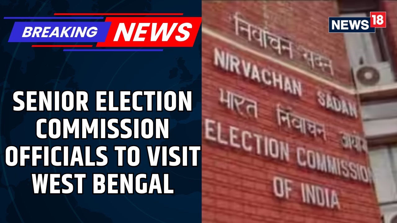 Election Commission Officials To Visit West Bengal, Covering 23 North Bengal Districts | News18
