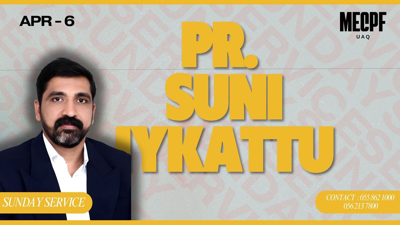 Pr Suni Iykattu || SUNDAY WORSHIP SERVICE || 06/04/2025 || MECPF