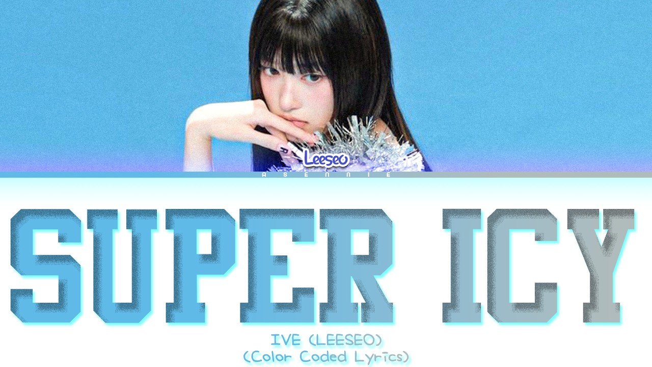 (IVE) LEESEO - 'Super ICY' Lyrics (Color Coded Lyrics)