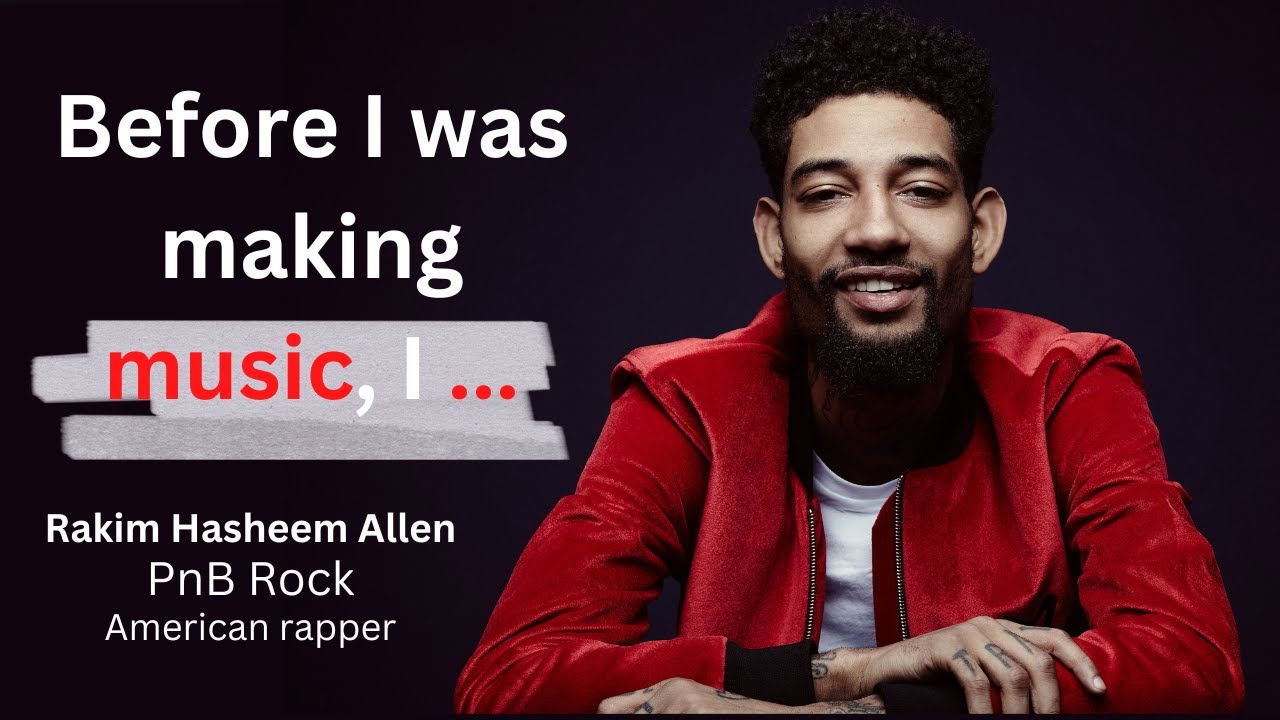 PnB Rock | Part 02 | Rakim Hasheem Allen | Irun PnB Rock | TTM PnB Rock | PnB Rock Quote | Quotes