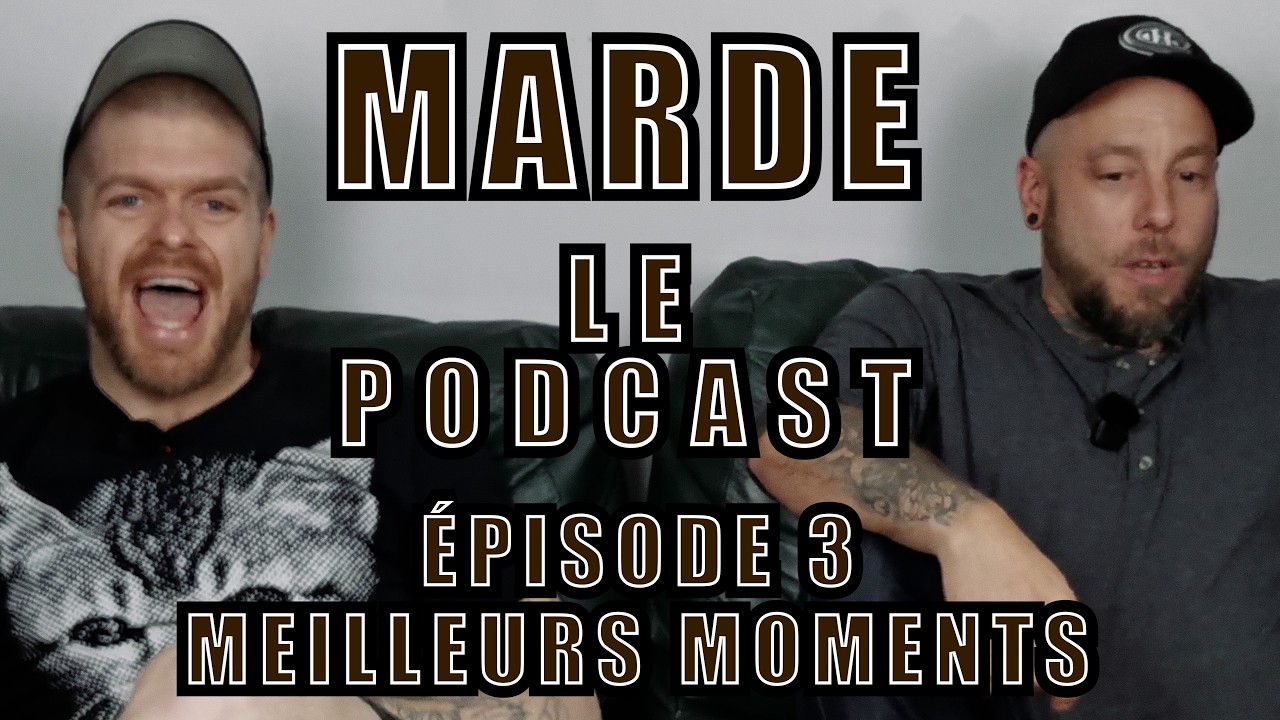Marde le podcast - &Eacute;pisode 3 - Meilleurs moments