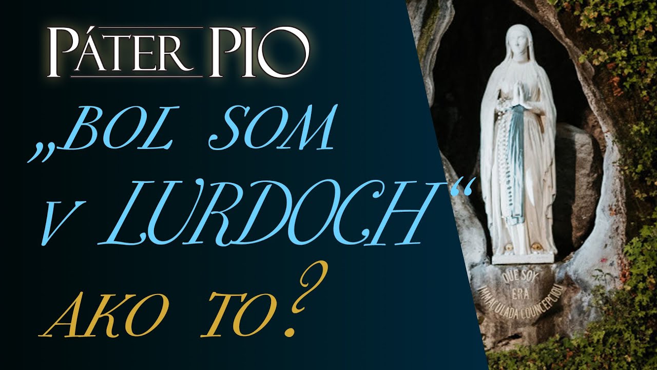 Páter Pio: V Lurdoch som bol už mnohokrát...