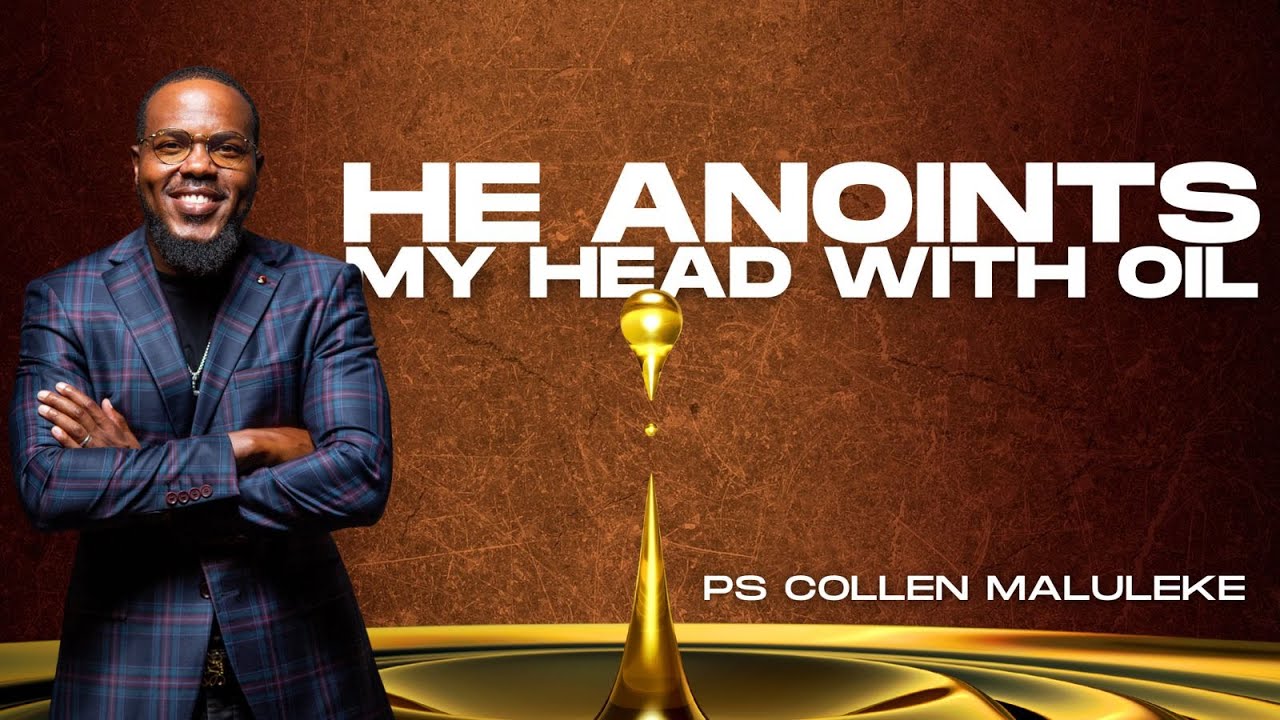 He Anoints My Head With Oil | Ps Collen Maluleke